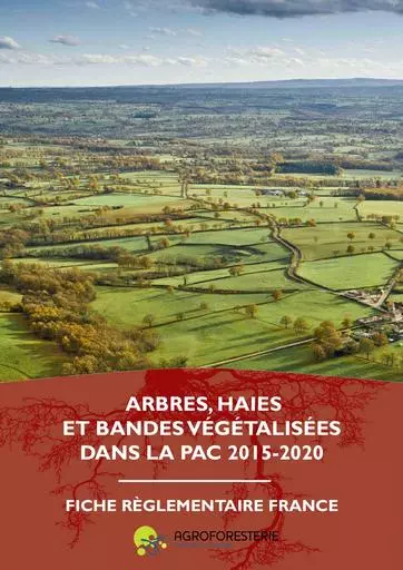 AGREAU Fiche reglementaire France Arbres haies et bandes vegetalisees dans la PAC 2015 2020 version 2019 Association Francaise d Agroforesterie