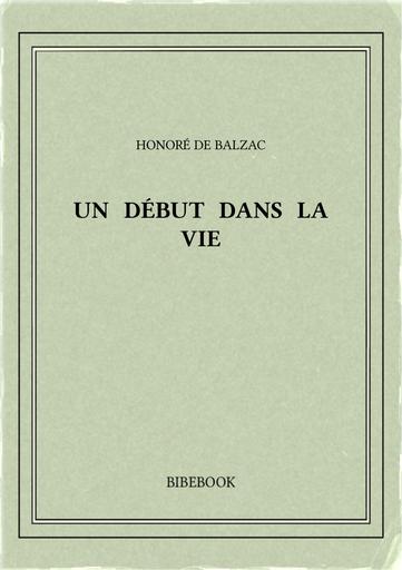 Balzac honore de   un debut dans la vie