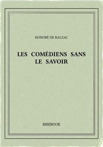 Balzac honore de   les comediens sans le savoir