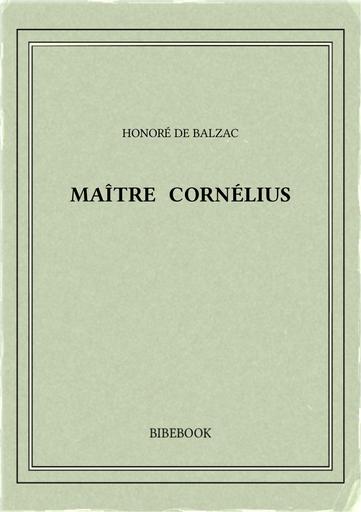 Balzac honore de   maitre cornelius