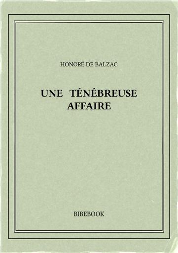 Balzac honore de   une tenebreuse affaire